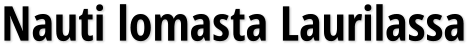 Nauti lomasta Laurilassa